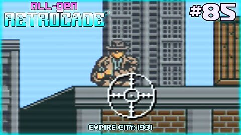 All-Gen Retrocade Ep.85: EMPIRE CITY: 1931