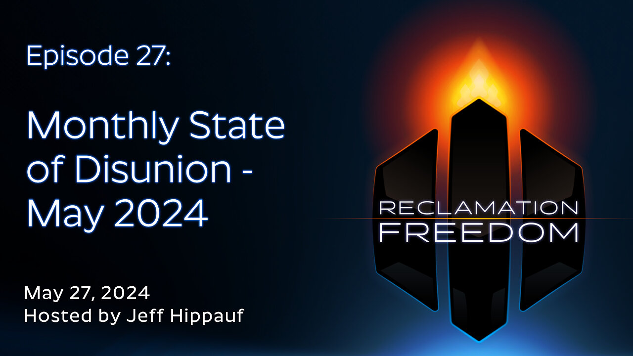 Reclamation Freedom #27: Monthly State of Disunion - May 2024