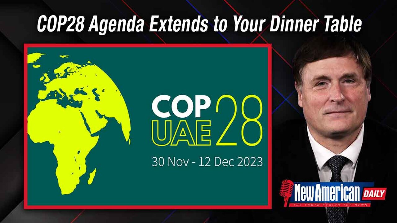 New American Daily | COP28 Agenda Extends to Your Dinner Table