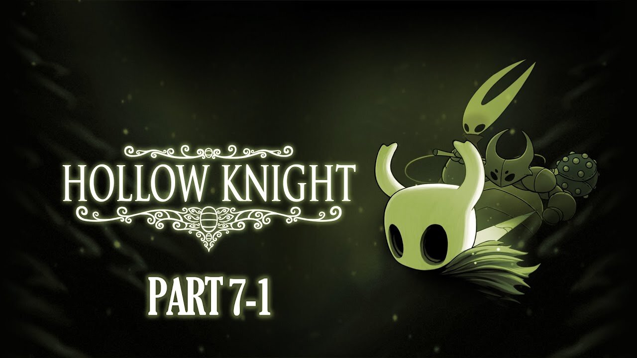 I Ain't No Hollow Back Girl [Hollow Knight, Part 7-1]