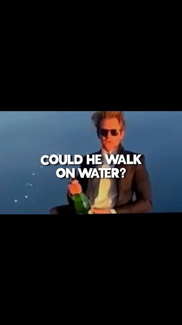 Could he walk on water?