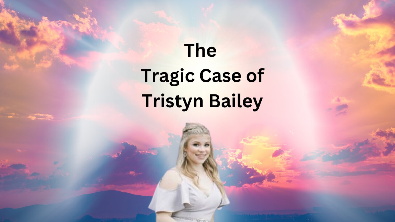 The Tragic Case of Tristyn Bailey