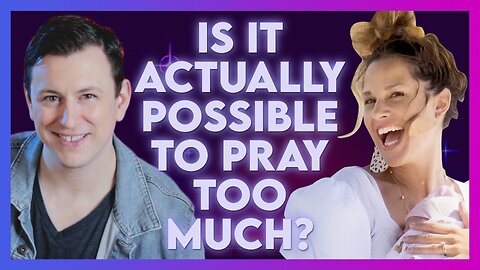 Gracie Wright: Is It Possible to Pray Too Much? | March 18 2024