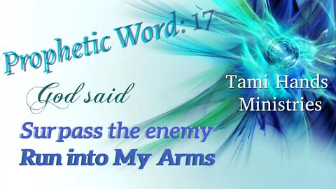 God's Word 17 Surpass the enemy, Run Into God's Arms