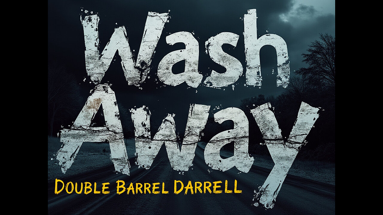 Double Barrel Darrell - Wash Away (Simple Lyrics Video)