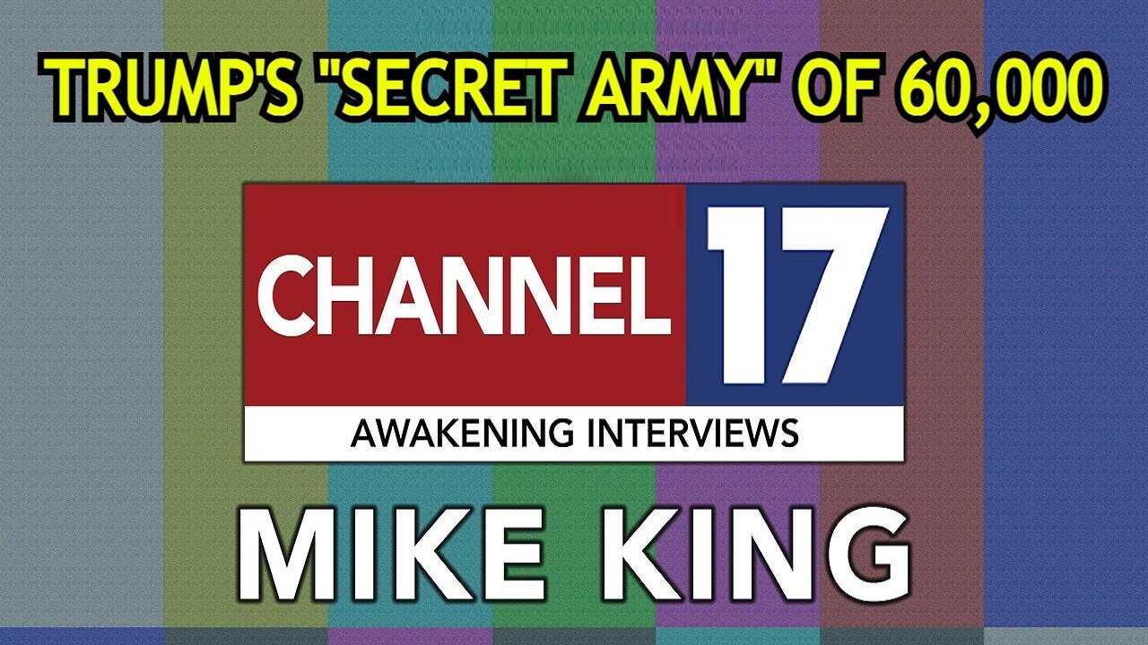 Mike King: Trump's "Secret Army" of 60,000