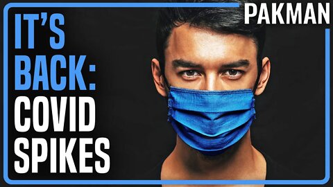 It's Baaaaack: COVID Spikes, Masks Back On?