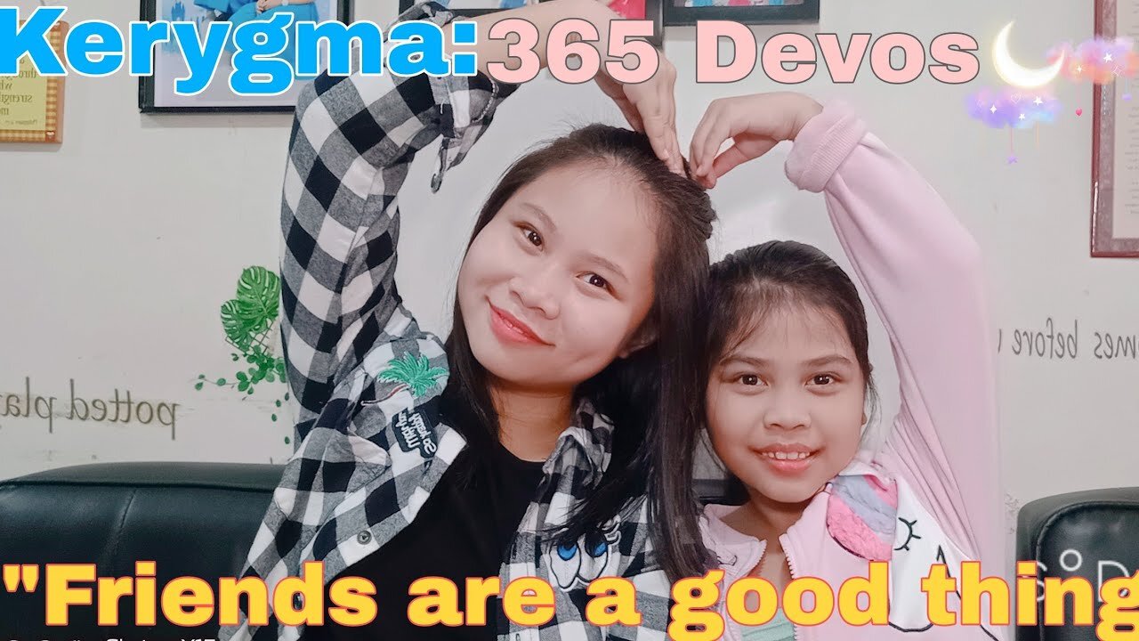 Kerygma | 365 Devos | Ep. 6 | "Friends are a good thing"