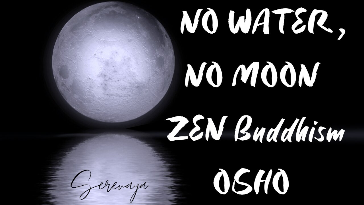 OSHO Talk - No Water, No Moon - Is That So? - 3