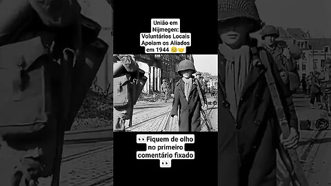 União em Nijmegen: Voluntários Locais Apoiam os Aliados em 1944 😊🤝 #war #guerra #ww2