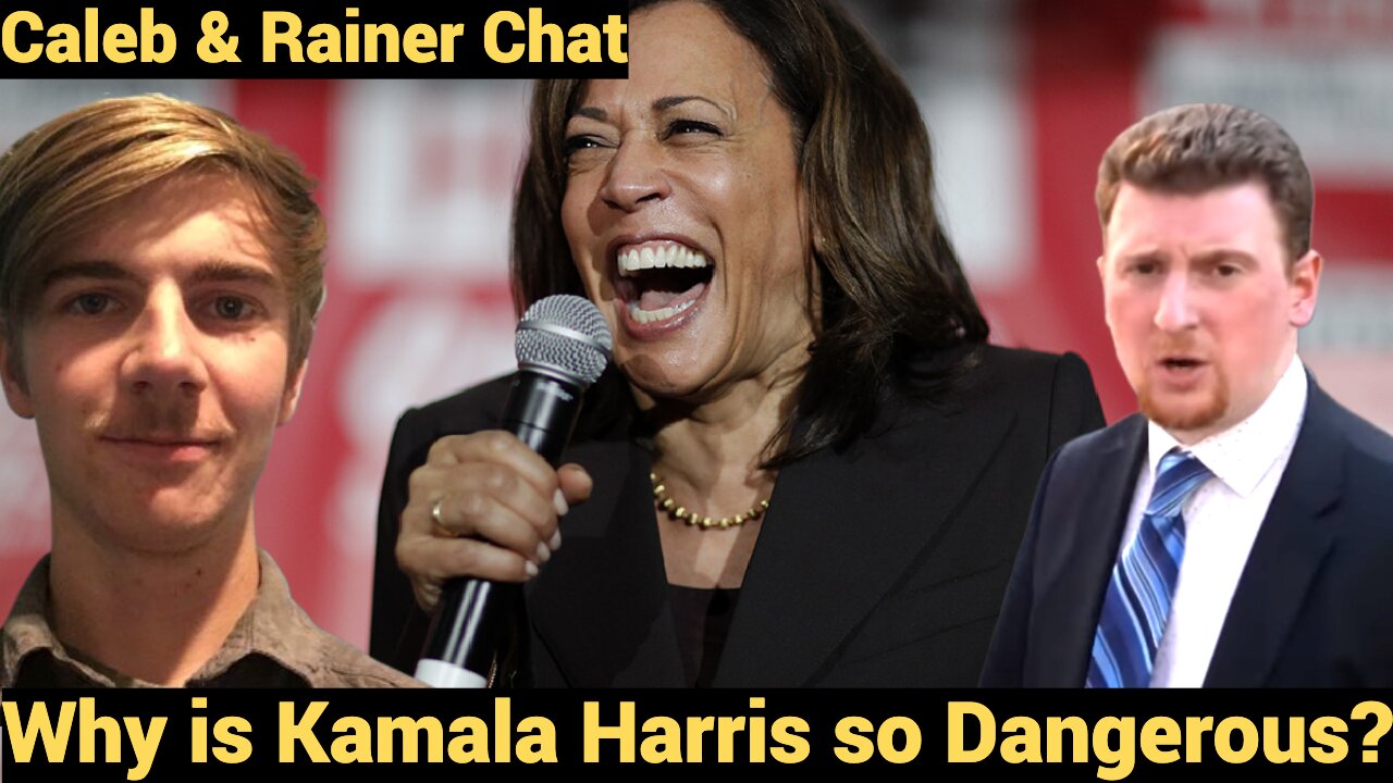 Why is Kamala Harris so dangerous? Caleb & Rainer Chat
