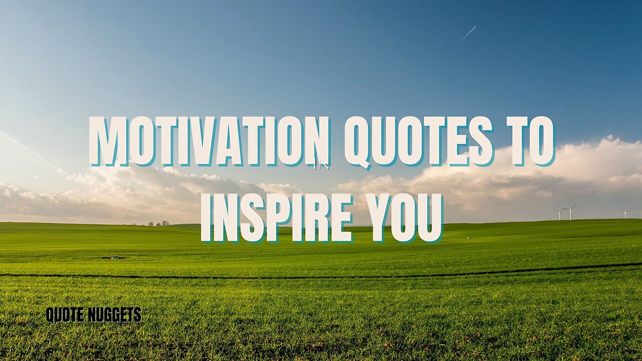 Motivational Quotes To That Will Inspire You