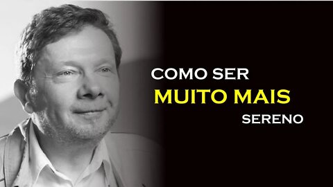 SE TORNE SERENO, ECKHART TOLLE DUBLADO