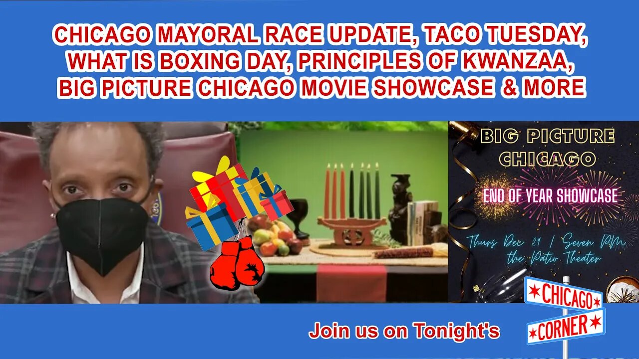 Mayoral Race Update, Taco Tuesday, Boxing Day, Kwanzaa, Big Picture Chicago Movie Showcase