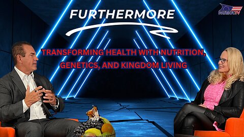 Transforming Health with Nutrition, Genetics, and Kingdom Living