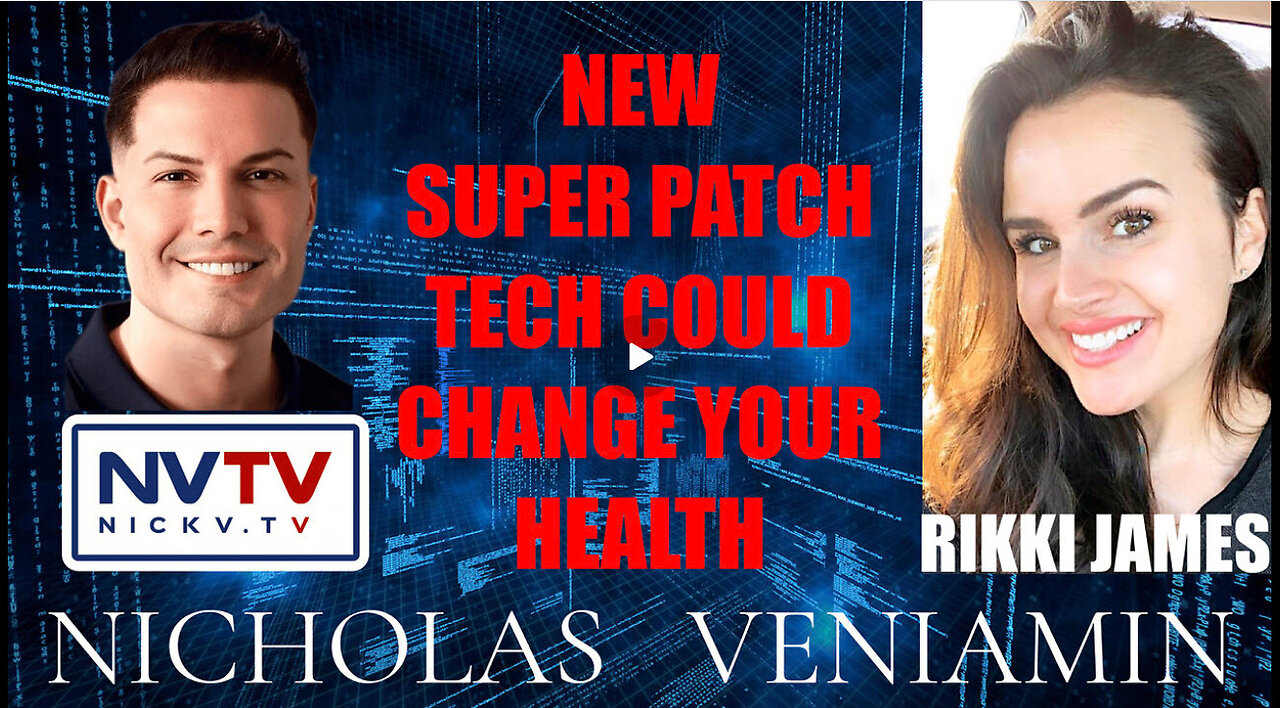 Rikki James Discusses Super Patch That Could Change Your Health with Nicholas Veniamin