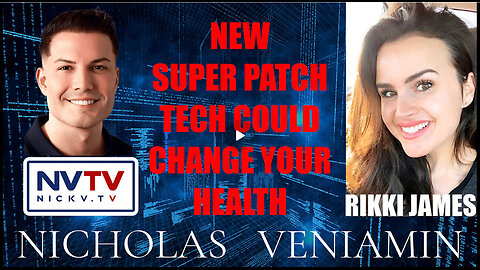 Rikki James Discusses Super Patch That Could Change Your Health with Nicholas Veniamin