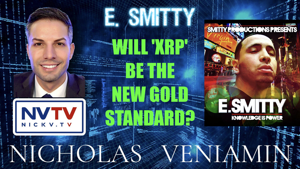 E. Smitty Discusses If XRP Could Be The New Gold Standard with Nicholas Veniamin