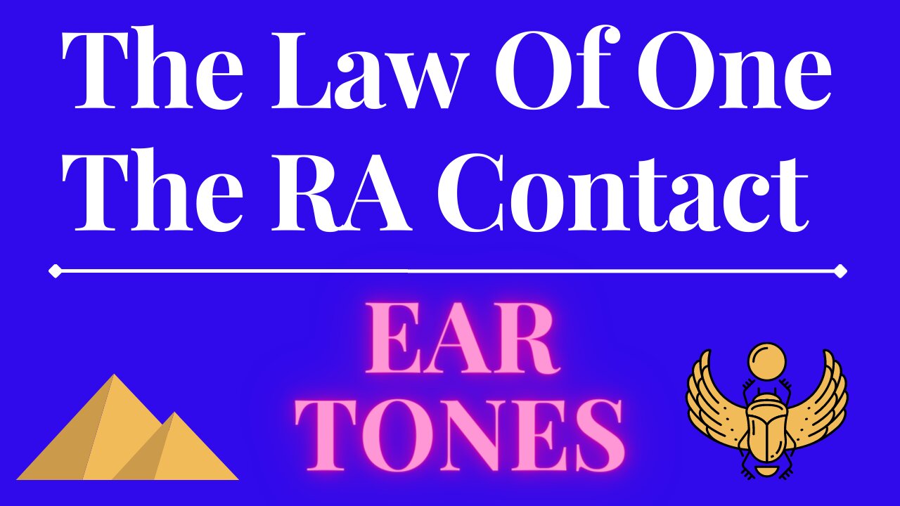 The Law Of One - The RA Contact – This week’s subject is: EAR TONES