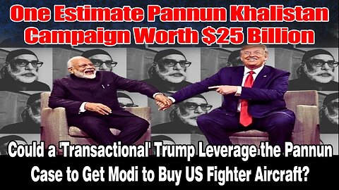 LIVE : ONE ESTIMATE PANNUN KHALISTAN CAMPAIGN WORTH $25 BILLION MODI TO BUY US FIGHTER AIRCRAFT ?