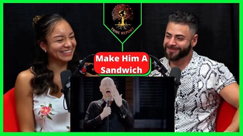 Make Him A Sandwich And LEAVE - Bill Burr