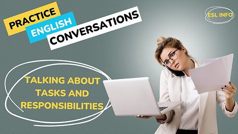 Talking About Tasks and Responsibilities || ESL Conversation Practice || Speaking Practice