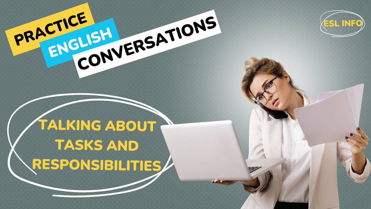 Talking About Tasks and Responsibilities || ESL Conversation Practice || Speaking Practice