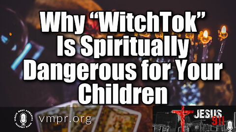 27 Oct 21, Jesus 911: Why “WitchTok” Is Spiritually Dangerous for Your Children