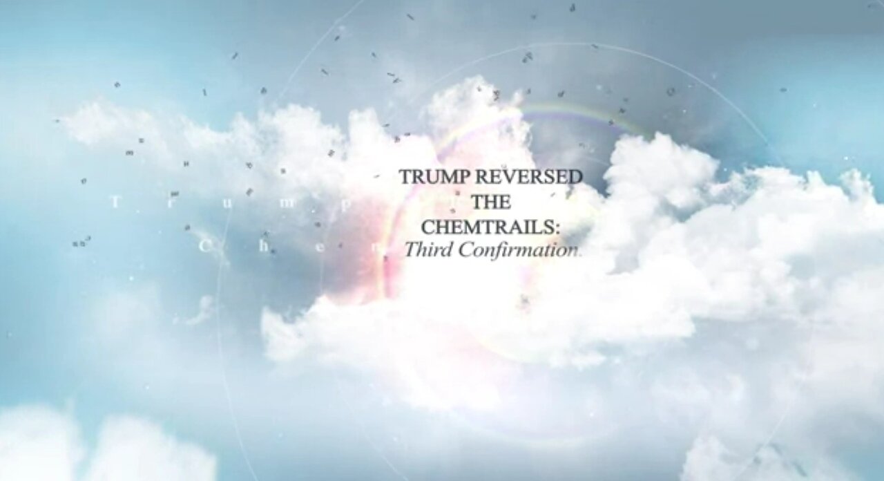 SerialBrain2_ Trump Reversed the Chemtrails_ Third Confirmation.