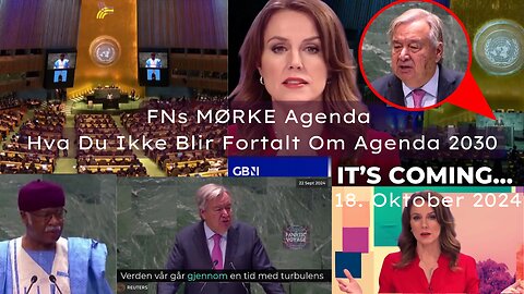 FNs MØRKE Agenda - Hva Du Ikke Blir Fortalt Om Agenda 2030 - 18. Oktober 2024