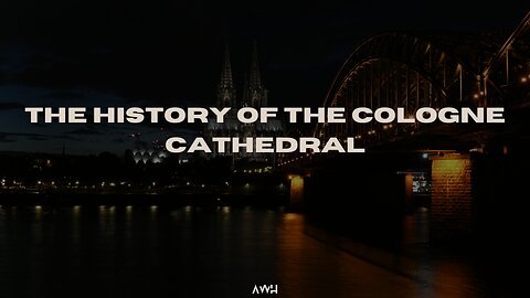 The History Of The Cologne Cathedral