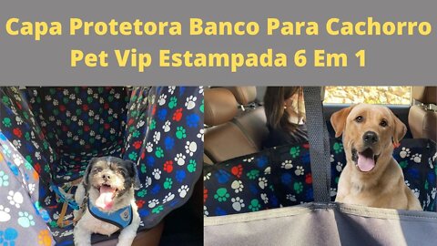 Capa Protetora Banco Para Cachorro Pet Vip Estampada 6 Em 1