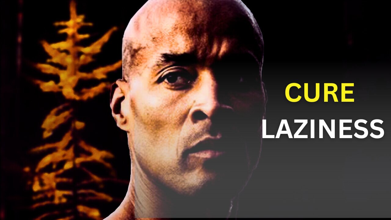 DAVID GOGGINS - CURE LAZINESS