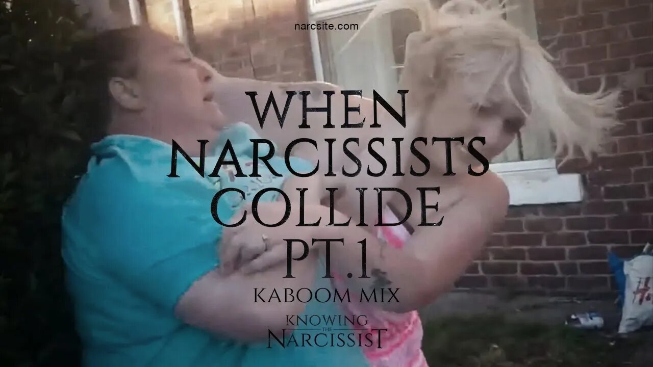 When Narcissists Collide Part 1 (KaBoom Mix)