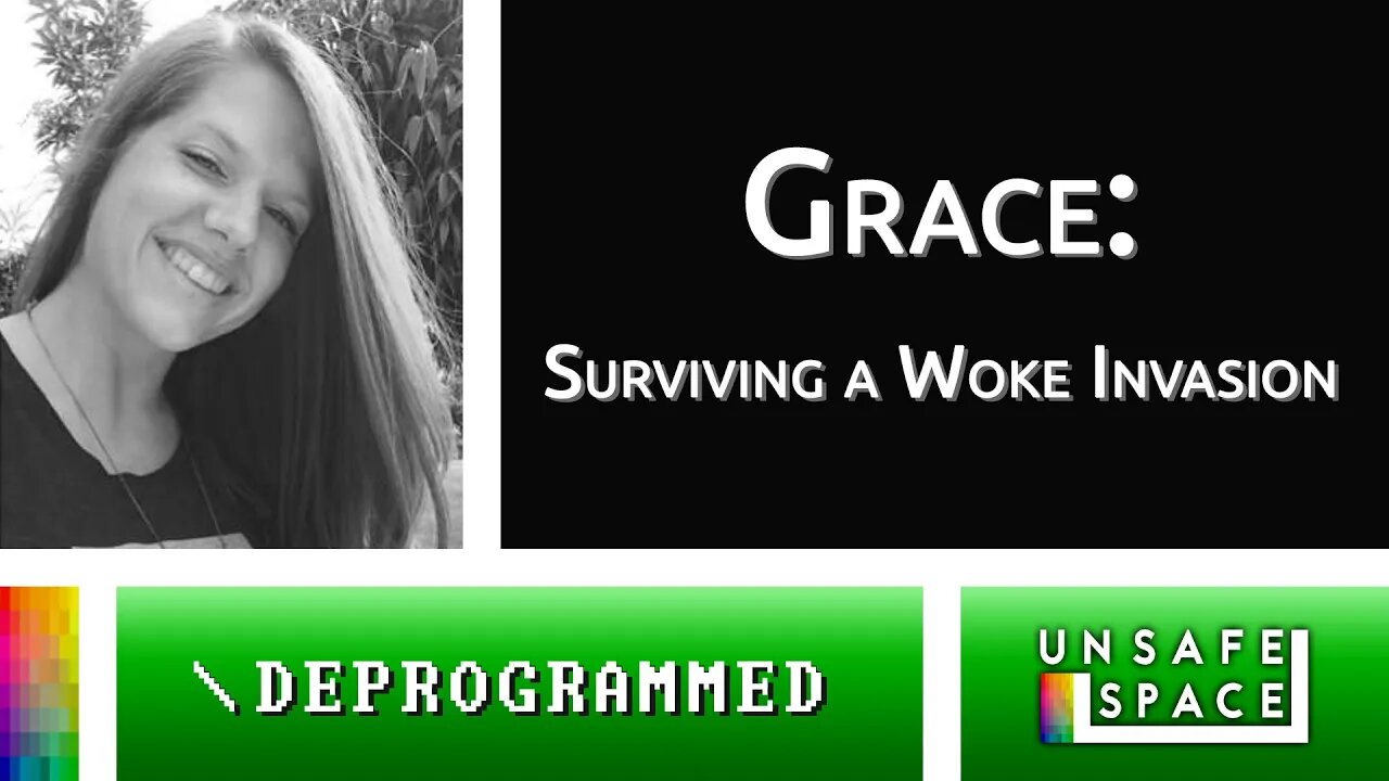 [Deprogrammed] Grace: Surviving a Woke Invasion