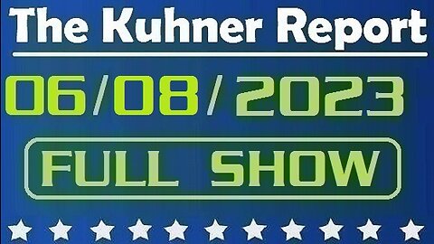 The Kuhner Report 06/08/2023 [FULL SHOW] Biden regime makes final preparations for Trump indictment of classified documents mishandling