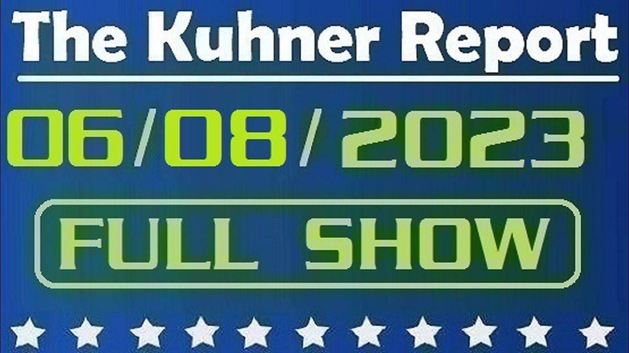 The Kuhner Report 06/08/2023 [FULL SHOW] Biden regime makes final preparations for Trump indictment of classified documents mishandling