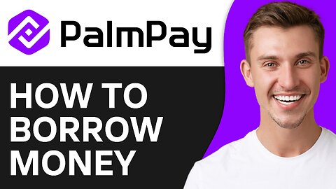 How To Borrow Money From Palmpay