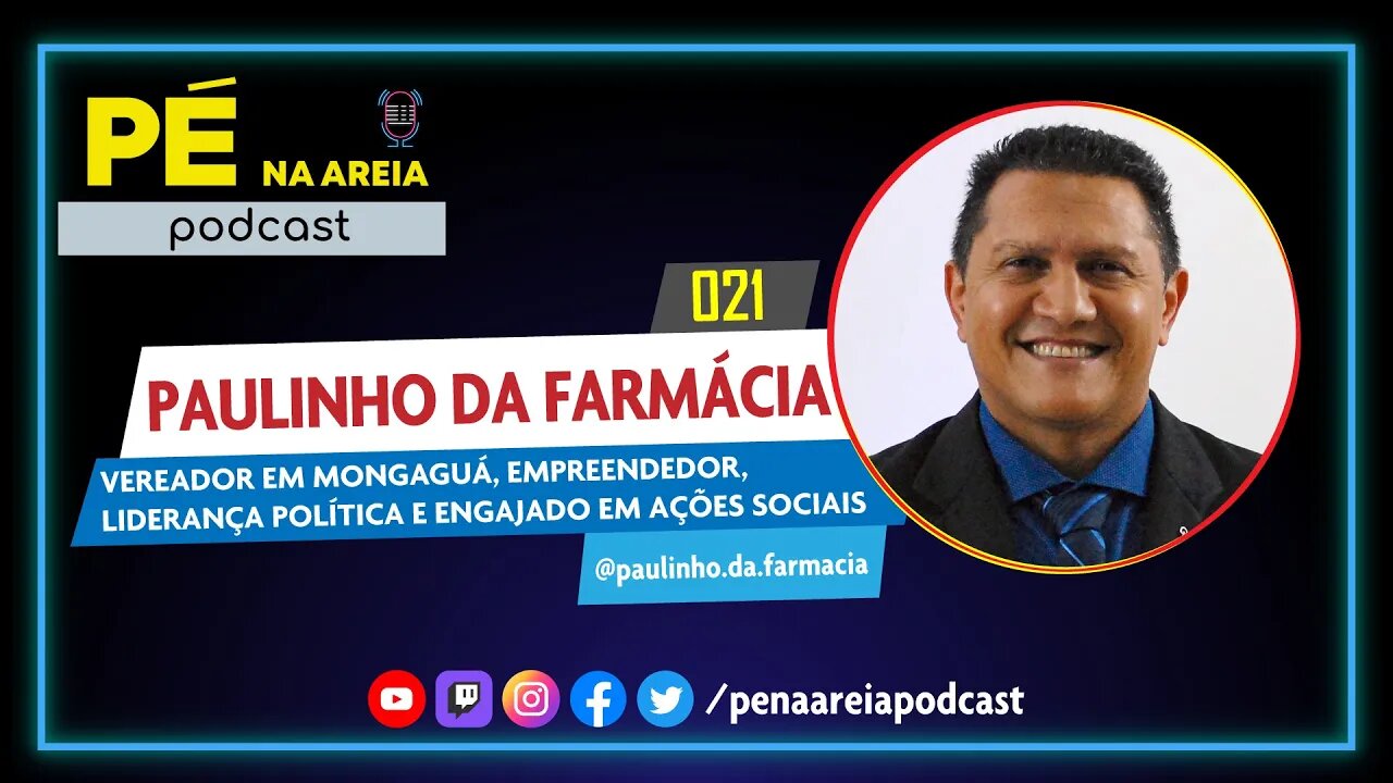 PAULINHO DA FARMÁCIA (vereador em Mongaguá) - Pé na Areia Podcast #21