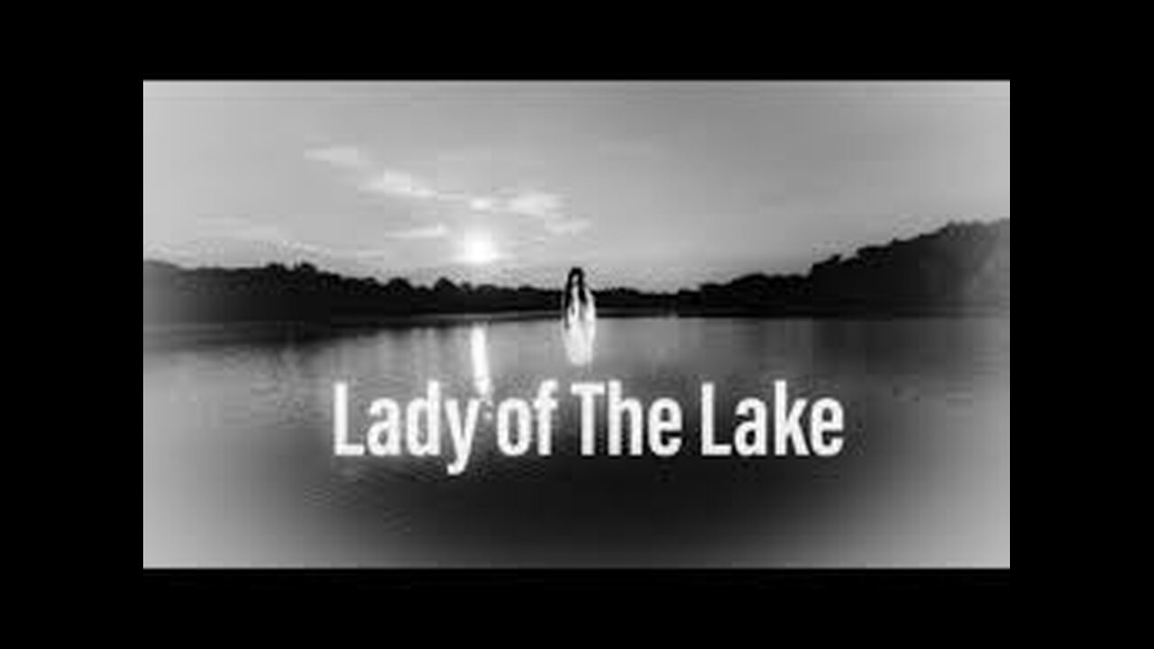 "Lady" of the Lake attacks.