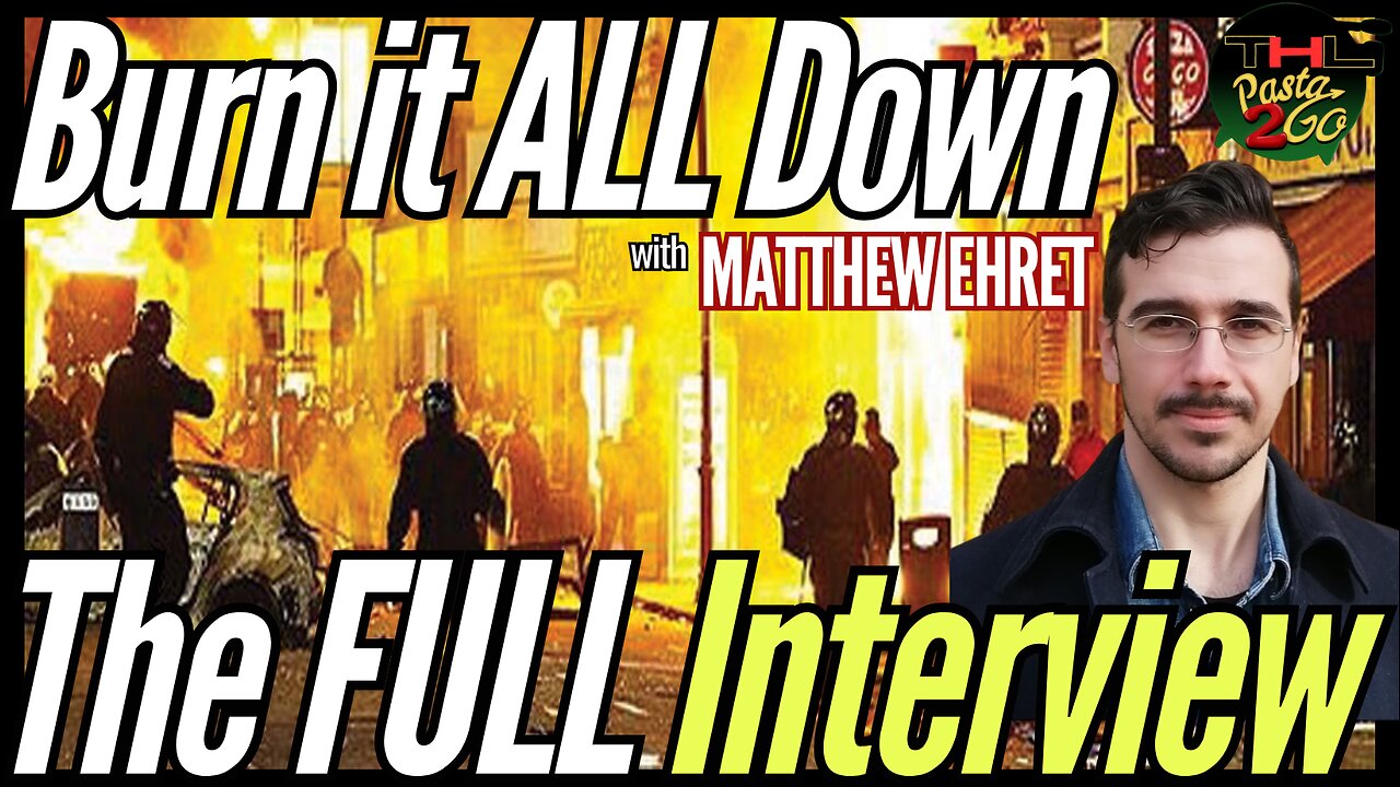 They Want to Burn it ALL Down! with Conspiracy Science specialist Matthew Ehret