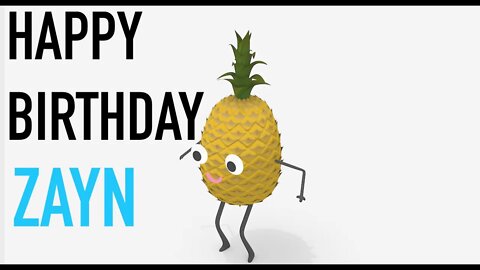 Happy Birthday ZAYN! - PINEAPPLE Birthday Song