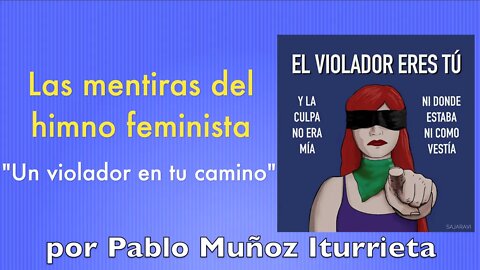 Las mentiras del himno feminista "un violador en tu camino"