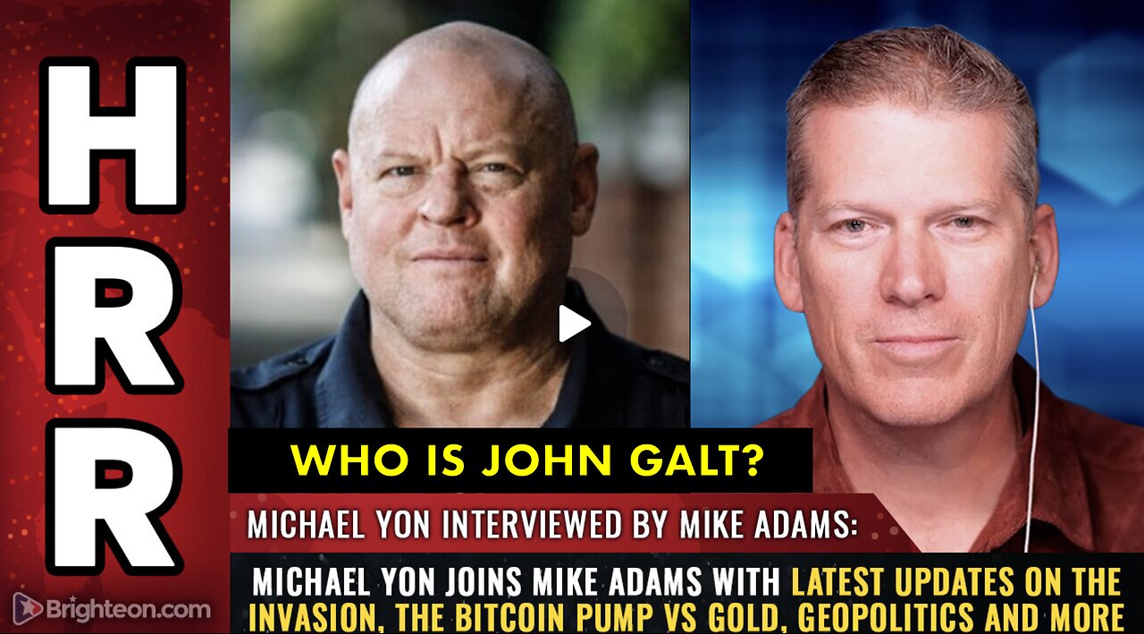 HRR-Michael Yon joins Mike Adams W/ latest updates on the INVASION, the Bitcoin...JGANON, SGANON