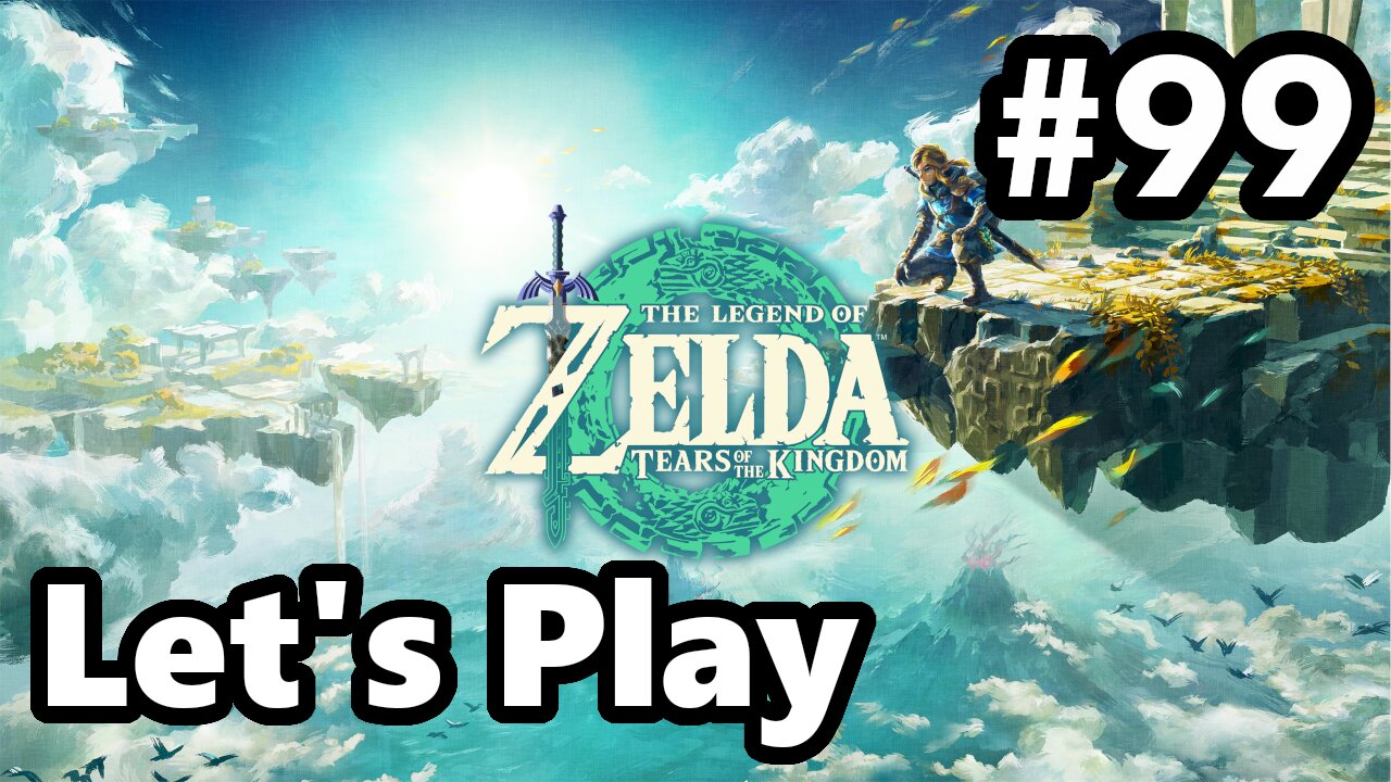 [Blind] Let's Play | Zelda - Tears of the Kingdom - Part 99