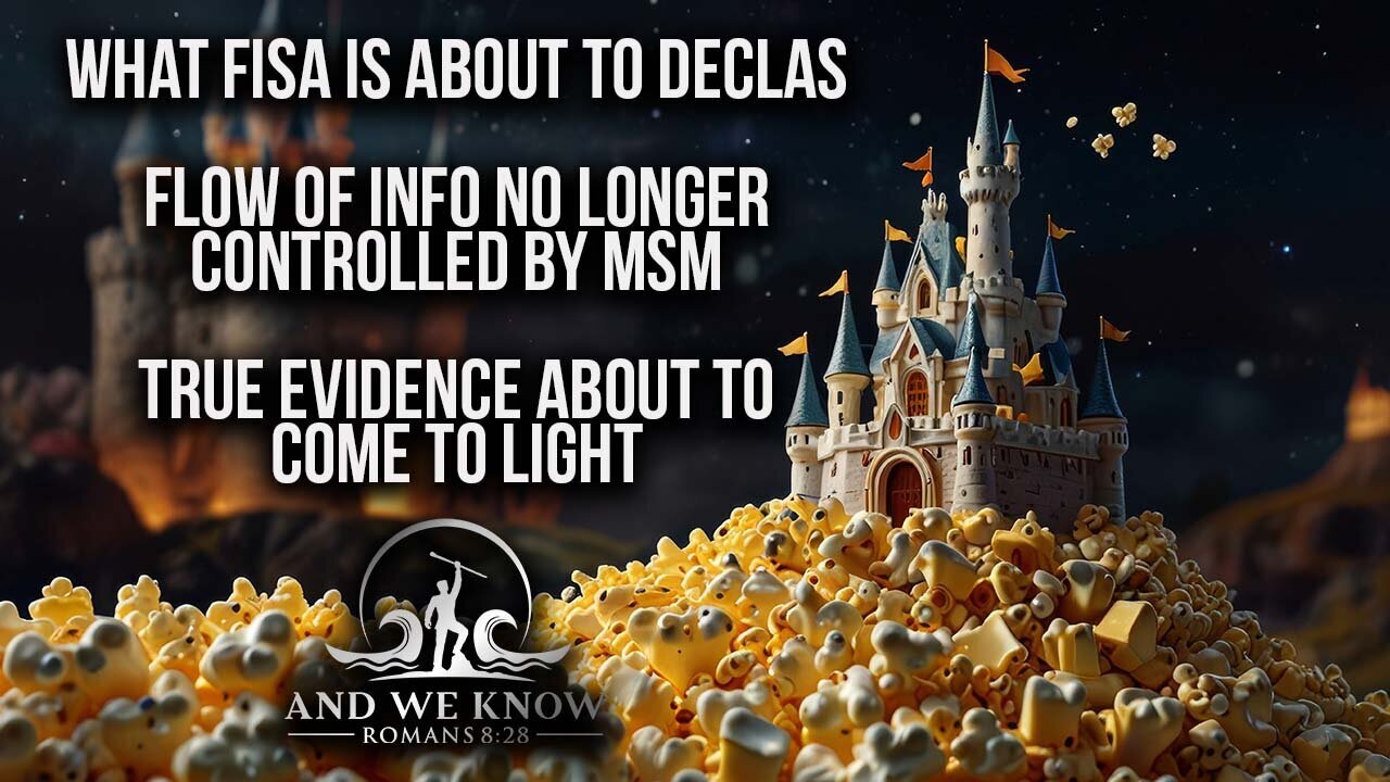 We And Know: What FISA--DECLAS, HUGE Supreme Court decisions, TRUE evidence coming to LIGHT.