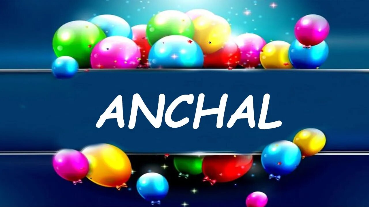 Happy Birthday to Anchal - Birthday Wish From Birthday Bash
