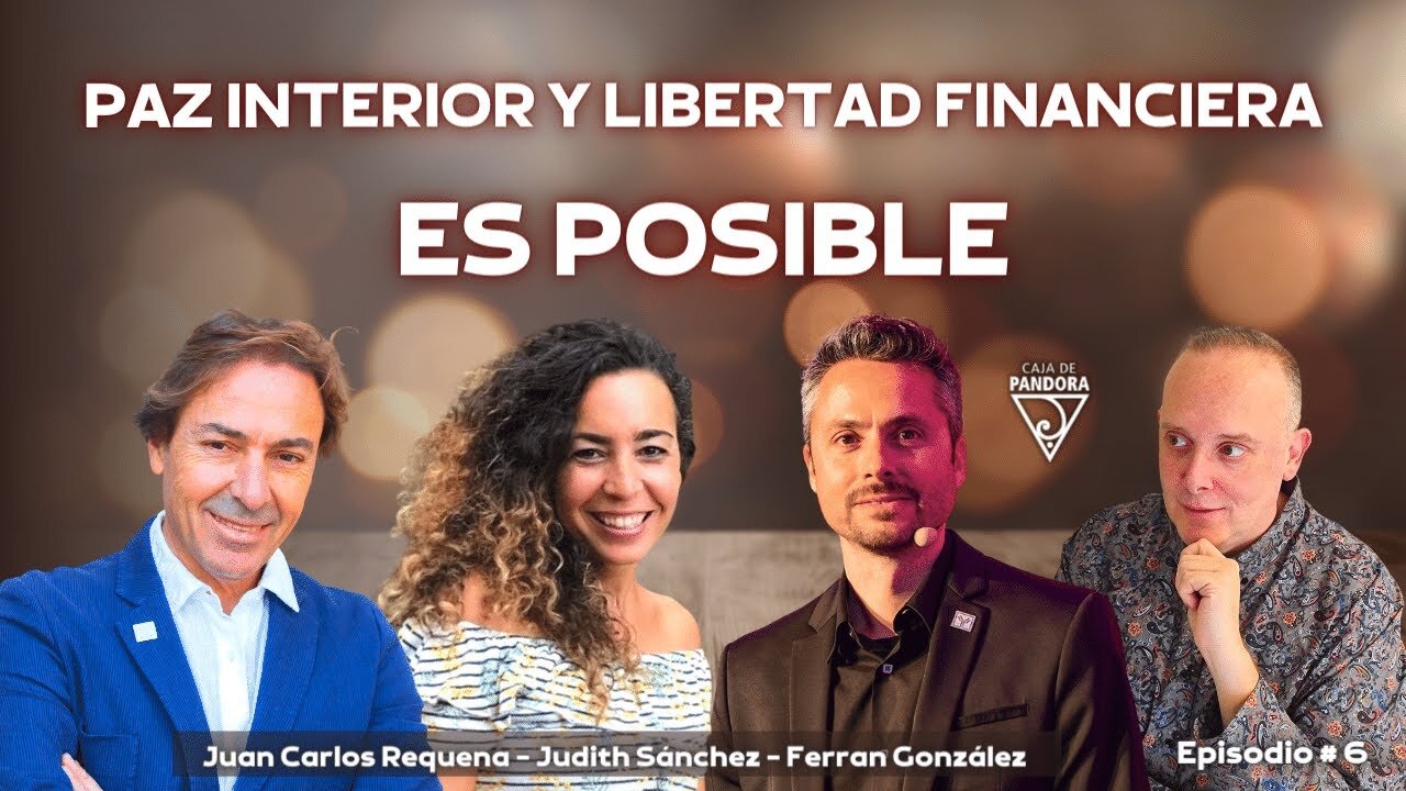 PAZ INTERIOR Y LIBERTAD FINANCIERA, ES POSIBLE con Judith , Ferran y Juan