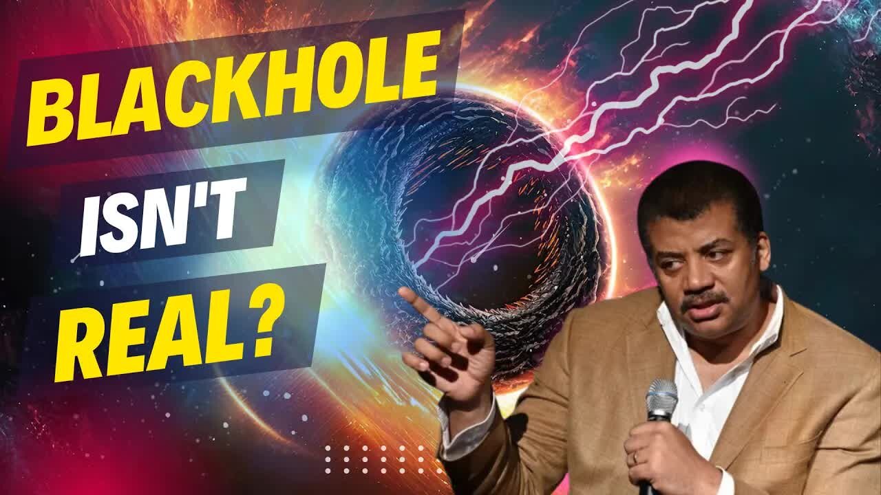 Neil deGrasse Tyson ： Black Hole Doesn't Exist ...!!! Black Holes aren't Real