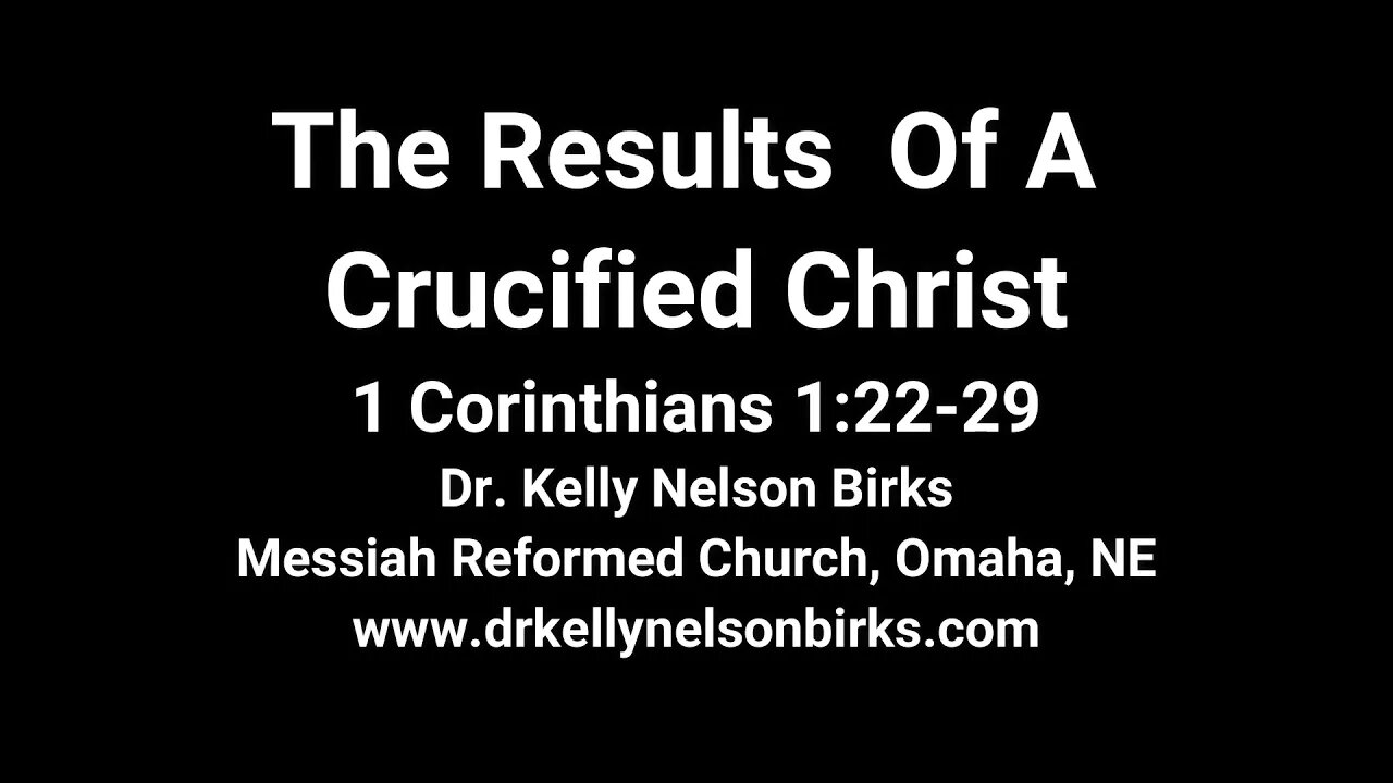 The Results Of A Crucified Christ, 1 Corinthians 1:22-29.